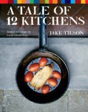 A Tale Of 12 Kitchens Family Cooking In Four Countries