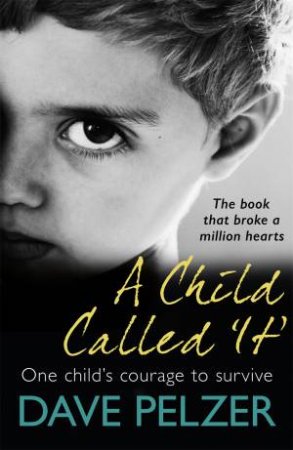 A Child Called It by Dave Pelzer