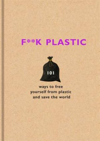F**k Plastic by Surfers Against Sewage