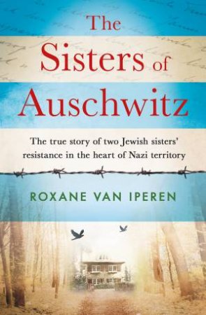 The Sisters Of Auschwitz by Roxane van Iperen