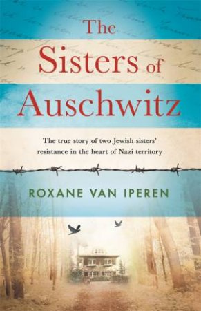 The Sisters Of Auschwitz by Roxane Van Iperen