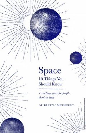 Space: 10 Things You Should Know by Rebecca Smethurst