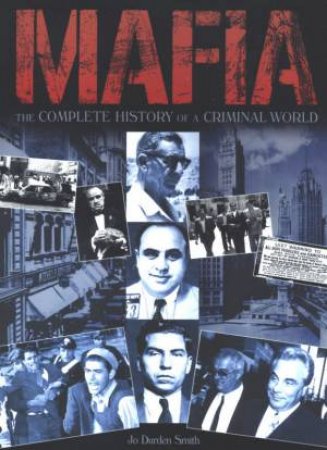 Mafia: The Complete History Of A Criminal World by Jo Durden Smith