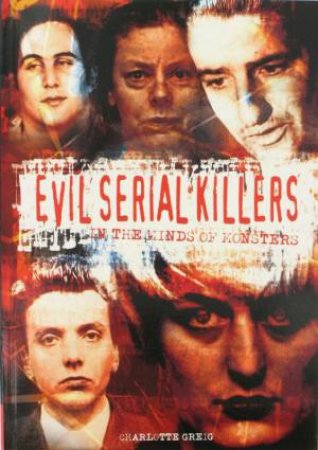 Evil Serial Killers by Charlotte Greig
