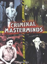 Criminal Masterminds Evil Geniuses Of The Underworld