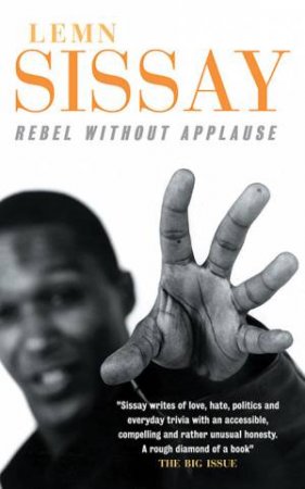 Rebel Without Applause by Lemn Sissay