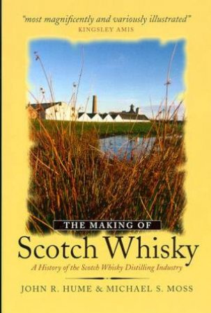 The Making Of Scotch Whisky by John Hume & Michael Moss