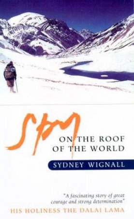 Spy On The Roof Of The World by Sydney Wignall