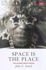 Space Is The Place The Life  Times of Sun Ra