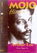 Mojo Heroes Arthur Lee Alone Again Or