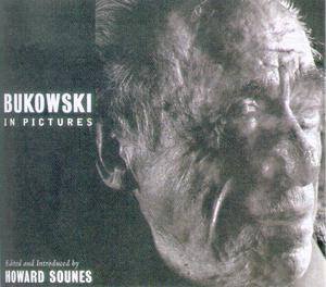 Bukowski In Pictures by Howard Sounes