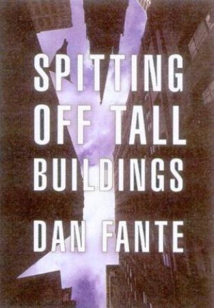 Spitting Off Tall Buildings by Dan Fante