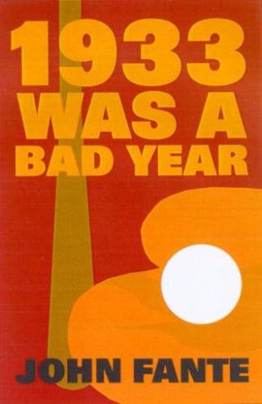 1933 Was A Bad Year by John Fante