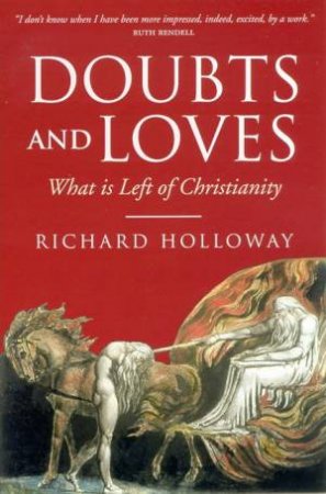 Doubts & Loves: What Is Left Of Christianity by Richard Holloway