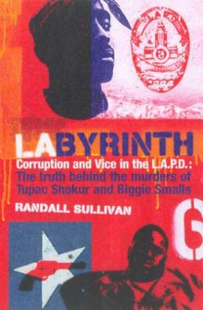LAbyrinth: Corruption And Vice In The L.A.P.D. by Randall Sullivan