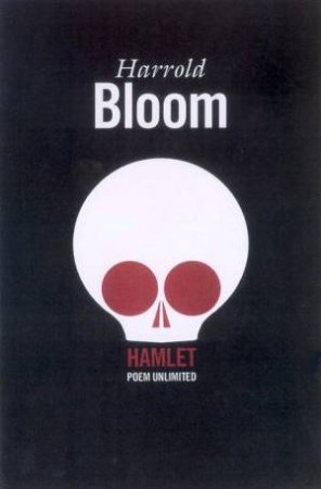 Hamlet: Poem Unlimited by Harold Bloom