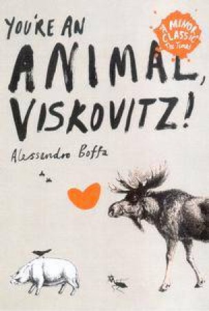 You're An Animal, Viskovitz! by Alessandro Boffa