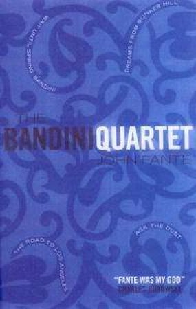 The Arturo Bandini Quartet by John Fante