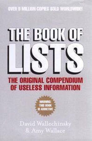 The Book Of Lists: The Original Compendium Of Useless Information by David Wallechinsky & Amy Wallace