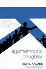 Agamemnons Daughter A Novella and Stories