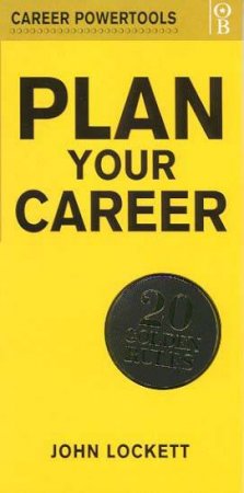 Career Powertools: Plan Your Career by John Lockett