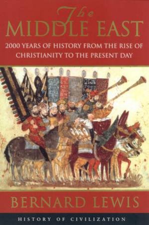 History Of Civilization: The Middle East by Bernard Lewis