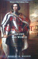 Peter The Great His Life And World