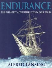 Endurance The Greatest Adventure Story Ever Told