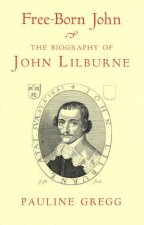 FreeBorn John The Biography Of John Lilburne