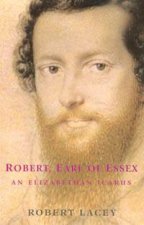 Robert Earl Of Essex An Elizabethan Icarus