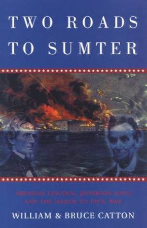 Two Roads To Sumter by William & Bruce Catton
