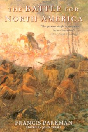 The Battle For North America by Francis Parkman