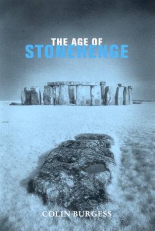 The Age Of Stonehenge by Colin Burgess