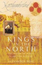 Kings In The North The House Of Percy In British History
