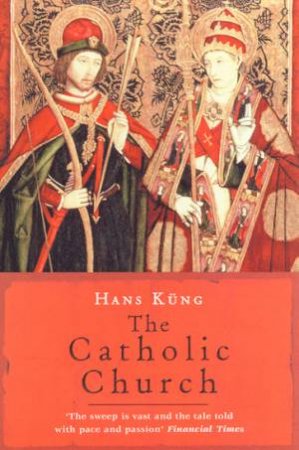 Universal History: The Catholic Church by Hans Kung