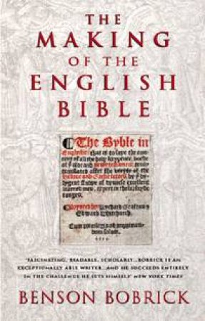 The Making Of The English Bible by Benson Bobrick