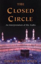 The Closed Circle A New Understanding Of The Arab And Islamic World