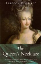 The Queens Necklace Marie Antoinette And The Scandal That Shocked And Mystified France