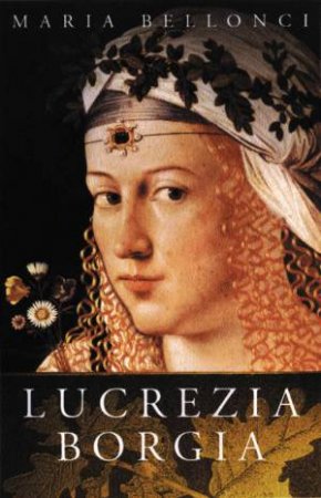 Lucrezia Borgia by Maria Bellonci