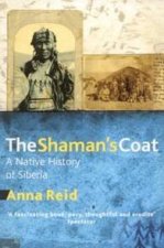 The Shamans Coat A Native History Of Siberia