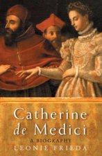 Catherine De Medici A Biography
