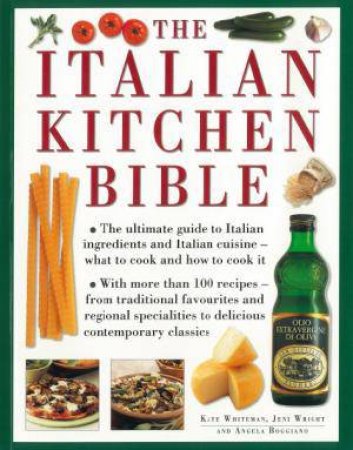 The Italian Kitchen Bible by Kate Whiteman & Jeni Wright & Angela Boggiano