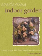 Everlasting Indoor Garden Creating Original Dried Flower Garlands Topiaries And Swags