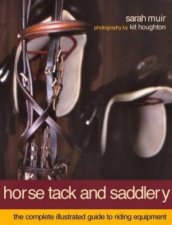Horse Tack And Saddlery The Complete Illustrated Guide To Riding Equipment