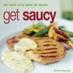 Get Saucey The Great Little Book Of Sauces