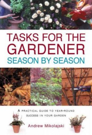 Garden Essentials: Tasks For The Gardener Season By Season by Andrew Mikolajski