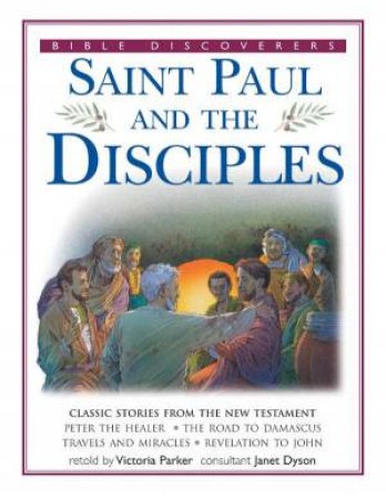 Bible Discoverers: Saint Paul And The Disciples by Victoria Parker