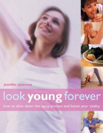 Look Young Forever by Jennifer Amerena