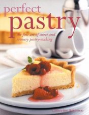 Perfect Pastry The Fine Art Of Sweet And Savoury PastryMaking