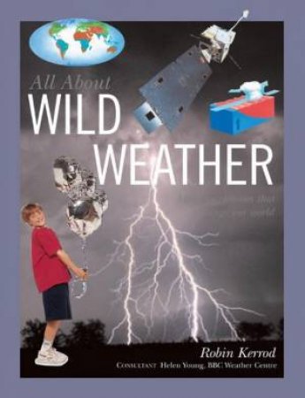 All About: Wild Weather by Robin Kerrod